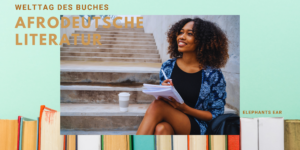 Read more about the article Zum Welttag des Buches Afrodeutsche Autoren kennen lernen