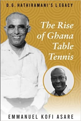 the rise of ghana table tennis buch ueber tischtennis in ghana von emmanuel kofi asare